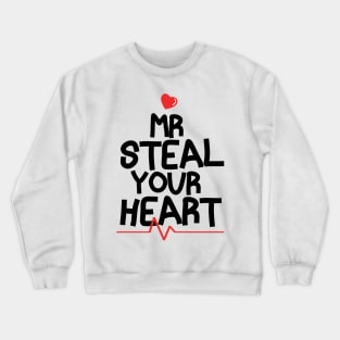 Mr Steal Your Heart Valentines Day Crewneck Sweatshirt